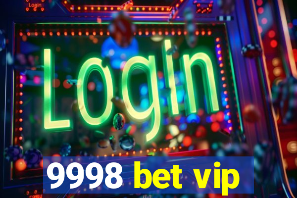 9998 bet vip